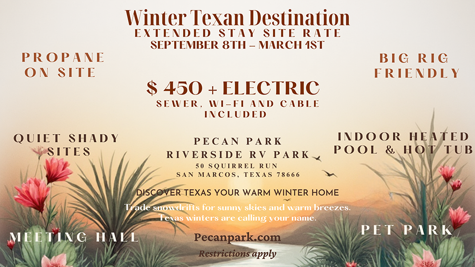 Winter Texan Extended Stay Special | Pecan Park Riverside RV Park Pecan Park Riverside RV Park Winter Texan extended stay special in San Marcos, Texas – $450 plus electric with full hookup amenities.
